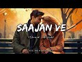 Saajan_ve - lofi (slowed + reverb ) | DS LOFI