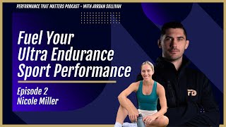 Ultra Endurance Nutrition with Dietitian Nicole Miller | Performance That Matters Podcast