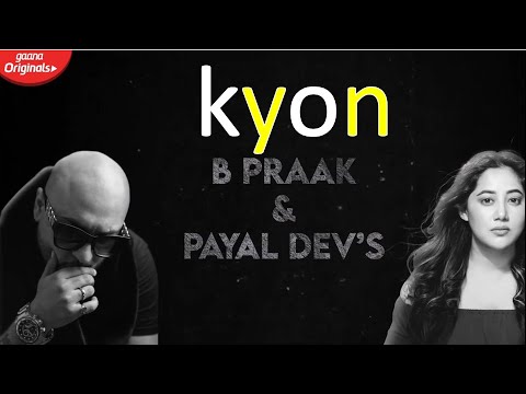 KYON - Official Lyrical Video | B Praak | Payal Dev | Kunaal Vermaa ...