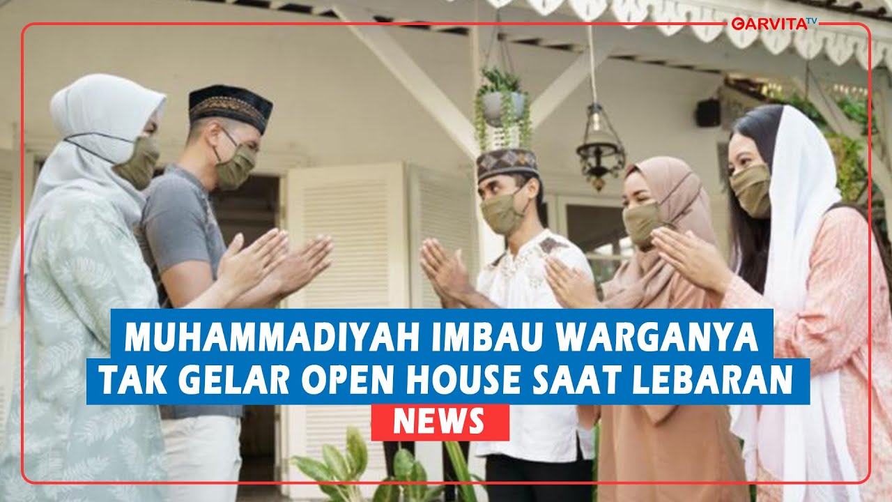 NEWS || Muhammadiyah Imbau Warganya Tak Gelar Open House Saat Lebaran ...