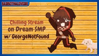 Chilling Stream on Dream w/ GeorgeNotFound!!!