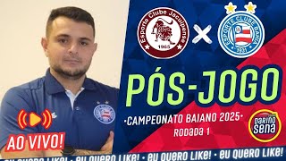 🚨 🎺 [PÓS-JOGO] JACUIPENSE X BAHIA | 1ª RODADA I CAMPEONATO BAIANO 2025