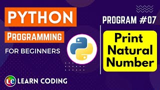 python program to print natural numbers | Learn Coding