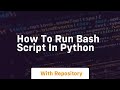 how to run bash script in python