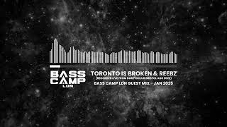 Bass Camp LDN Guest Mix: Toronto Is Broken \u0026 REEBZ