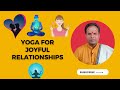 Yoga for Joyful Relationships #love #meditation #yoga #happylife