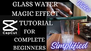 GLASS WATER MAGIC EFFECT TUTORIAL FOR COMPLETE BEGINNERS | CAPCUT