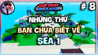 One Fruit Simulator #8 | NHỮNG THỨ BẠN CẦN BIẾT VỀ SEA 1 | Roblox