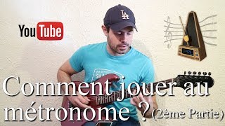 🎸 Comment jouer au métronome pour les nuls (2ème Partie)