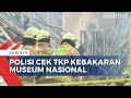 Terbaru! Tim Inafis dan Puslabfor Polri Cek Lokasi Kebakaran Museum Nasional