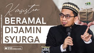 Konsisten Beramal Dijamin Surga - Ustadz Adi Hidayat