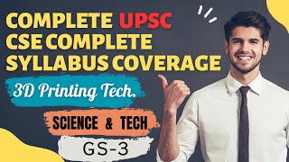 ''Exploring the Future: 3D Printing Technology Unveiled'' UPSC-CSE MAINS ANSWER WRITING : Sci \u0026 Tech