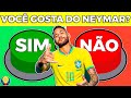 Do you like NEYMAR JUNIOR? Yes or no? Game of Choices | football quiz