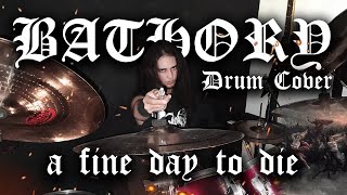 Bathory - A Fine Day to Die - Drum Cover