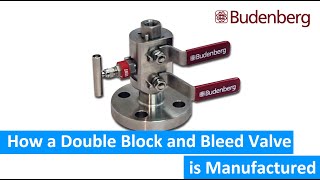 How a  Double Block and Bleed Valve is Manufactured.