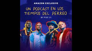 Piso 21 + Amazon Music: Un Podcast En Los Tiempos Del Perreo (Episodio 1)