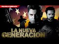 La Nueva Generacion | La Pelicula | Pelicula de Accion En Español de Narcos | GRATIS 2024