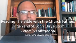 St John Chrysostom vs Origen on Literalism or Allegory