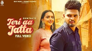 Teri Aa Jatta : GUNTAJ | New Punjabi Songs 2021 | Laavan Tere Naal Leniya | Latest Punjabi Song