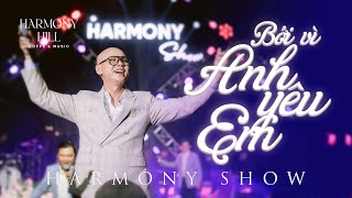 Bởi Vì Anh Yêu Em - Phan Đinh Tùng live at The Harmony Show