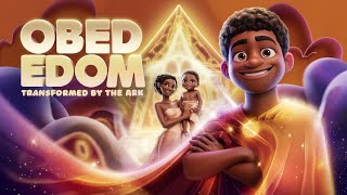 Obed Edem - A Household Transformed by the Ark of the Covenant I An Animated Bible Story