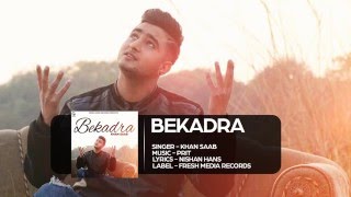 Khan Saab    Bekadra  Latest Punjabi Songs 2016  Fresh Media Records