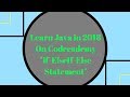 Learn Java in 2018, If-ElseIf-Else Statement, Learn Java on Codecademy