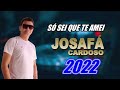 Só Sei Que Te Amei | JOSAFÁ CARDOSO -2022