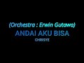 Chrisye - Andai Aku Bisa (Orchestra by : Erwin Gutawa) (Karaoke Lower Key)