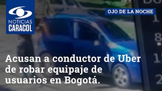 Acusan a conductor de Uber de robar equipaje de usuarios en Bogotá