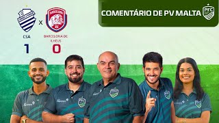 COMENTÁRIO DE PV MALTA - CSA 1 x 0 BARCELONA DE ILHEÚS (04/01/25)