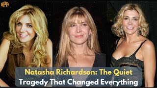 Natasha Richardson: The Quiet Tragedy That Changed Everything
