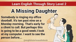 Learn English Through Story Level 2 | Graded Reader Level 2 | English Story| A Missing Daughter