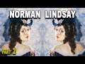 NORMAN LINDSAY Artworks - Part 2 of 2 - (HD)