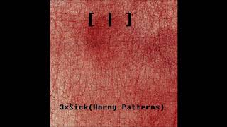 CLc ((Noise)) - 3xSick​(​Horny Patterns) (2007) Full Album ( Harsh Noise )