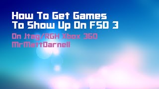 How to Get Games to Show Up on FSD 3 (RGH/JTAG)