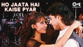 Ho Jaata Hai Kaise Pyar - Lofi Mix | Kumar Sanu, Sapna Mukherjee | Yalgaar | lofi Songs Hindi