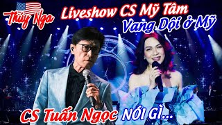 Liveshow Cs Mỹ Tâm vang dội ở Mỹ.. Cs Tuấn Ngọc nói gì….