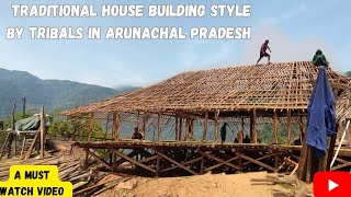 How Adi People Build Traditional House / Tribal Bamboo House / Komsing Village Arunachal Pradesh P-3