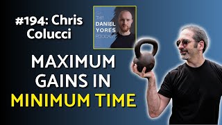 #194: Chris Colucci - Time Efficient Training, and Solving 99% of Your Nutrition Problems