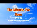 THE MIRACLE I'VE SEEN-  LYRICS CHOIR ACCOMPANIMENT