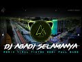 DJ ABADI SELAMANYA SLOW BEAT || REMIX VIRAL TIKTOK 2021 JEDAG JEDUG FULL BASS