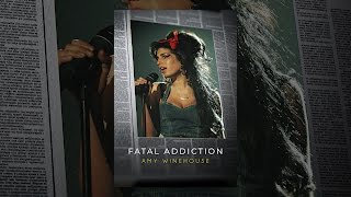 Fatal Addiction: Amy Winehouse