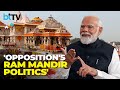 Prime Minister Modi Calls Out Opposition's Use Of Ram Mandir For Politics