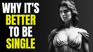 The Importance of Being Single - Why it's better to be single | Stoicism