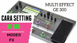 Cara Setting FX MOOER GE 300 Digital Multieffect