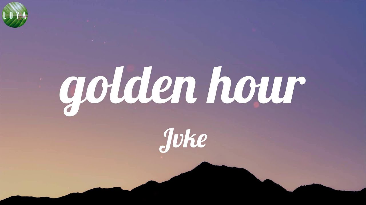 Jvke - Golden Hour (Lyrics) - YouTube