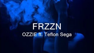 FRZZN - OZZIE ft. Teflon Sega (Lyrics)