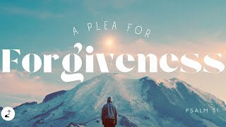 A Plea for Forgiveness