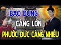 BAO DUNG CÀNG LỚN - PHƯỚC ĐỨC CÀNG NHIỀU | An Nhiên Hạnh Phúc